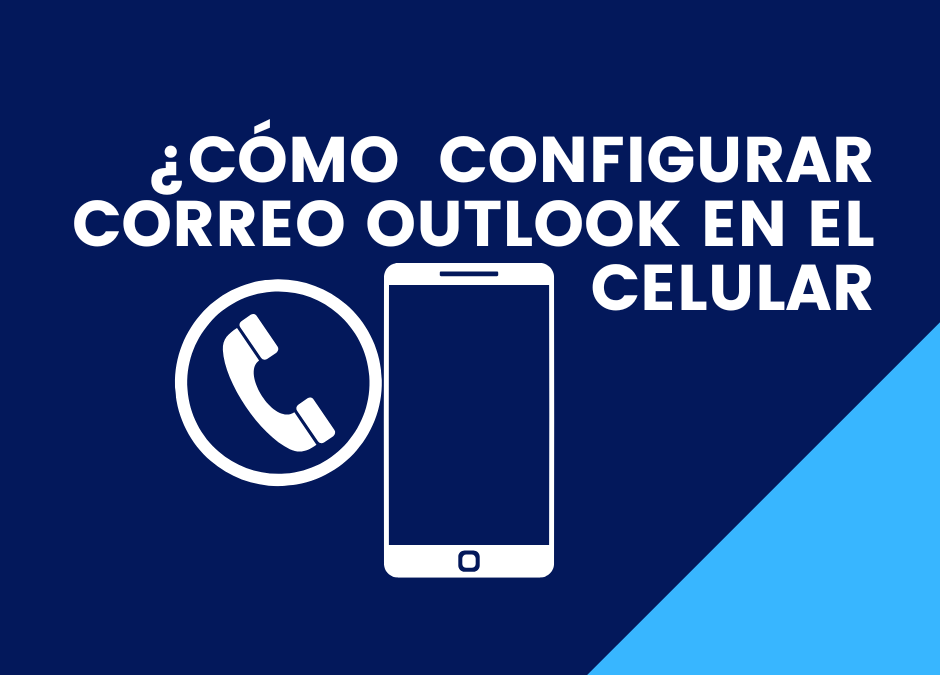 Cómo configurar correo OUTLOOK en el celular